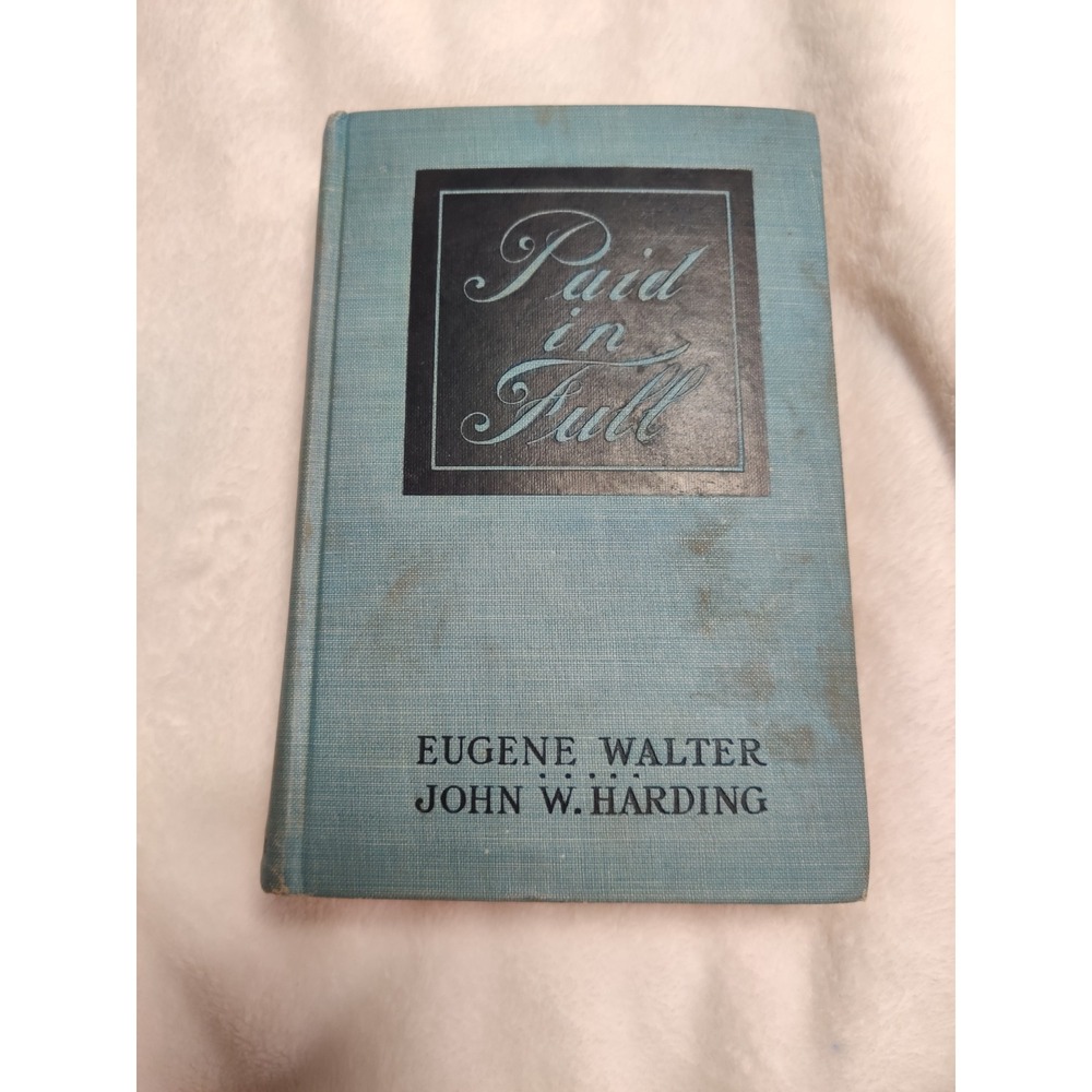 Paid In Full Eugene Walter John W Harding 1908 First Edition Antique Book Blue